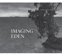 Tim B Wride Imaging Eden: Photographers Discover the Everglad (Copertina rigida)