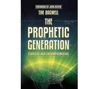 Tim Bagwell The Prophetic Generation (Tascabile)