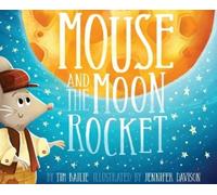 Tim Bailie Mouse and the Moon Rocket (Copertina rigida)