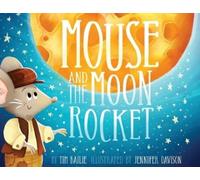 Tim Bailie Mouse and the Moon Rocket (Tascabile)