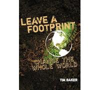 Tim Baker Leave a Footprint - Change The Whole World (Tascabile)