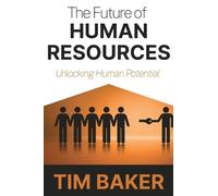 Tim Baker The Future of Human Resources (Tascabile)