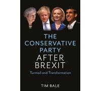 Tim Bale The Conservative Party After Brexit (Copertina rigida)