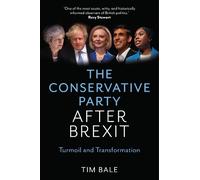 Tim Bale The Conservative Party After Brexit (Tascabile)