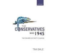Tim Bale The Conservatives since 1945 (Copertina rigida)