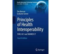 Tim Benson Grahame Grieve Principles of Health Interoperability (Tascabile)