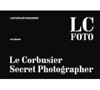 Tim Benton Le Corbusier: Secret Photographer (Copertina rigida)