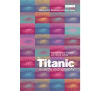 Tim Bergfelder Sarah Street The Titanic in Myth and Memory (Tascabile)