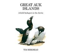 Tim Birkhead Great Auk Islands; a field biologist in the Arct (Copertina rigida)