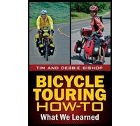 Tim Bishop Debbie Bishop Bicycle Touring How-To (Tascabile)