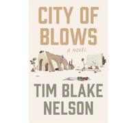 Tim Blake Nelson City of Blows (Copertina rigida)