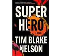 Tim Blake Nelson Superhero (Copertina rigida)