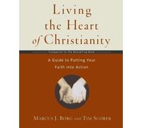 Tim;Borg Scorer (Marcus J.) Living the Heart of Christianity (Tascabile)