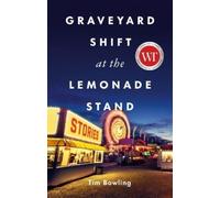 Tim Bowling Graveyard Shift at the Lemonade Stand (Tascabile)