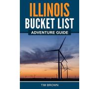 Tim Brown Illinois Bucket List Adventure Guide (Tascabile)