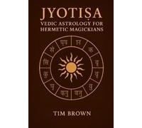 Tim Brown Jyotisa: Vedic Astrology for Hermetic Magickians (Tascabile)