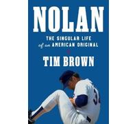 Nolan: The Singular Life of an American Original