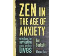 Tim Burkett Wanda Isle Zen in the Age of Anxiety (Tascabile)
