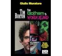 Tim Burton. From Gotham to Wonderland