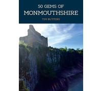 Tim Butters 50 Gems of Monmouthshire (Tascabile) 50 Gems