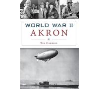 Tim Carroll World War II Akron (Tascabile)