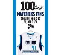 Tim Cato 100 Things Mavericks Fans Should Know & Do Before They Die (Tascabile)
