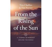 Tim Challies Tim Keesee From the Rising of the Sun (Tascabile)