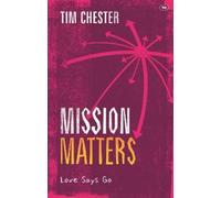 Tim Chester Mission Matters (Tascabile) Keswick Foundations