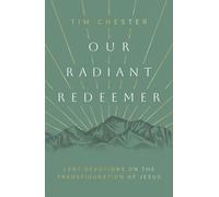 Tim Chester Our Radiant Redeemer (Tascabile)