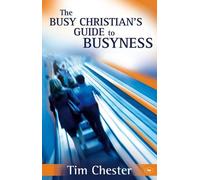 Tim Chester The Busy Christian's Guide to Busyness (Tascabile)