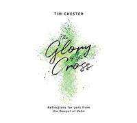 Tim Chester The Glory of the Cross (Tascabile)
