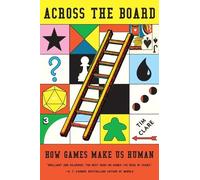 Across the Board: How Games Make Us Human