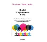 Tim Cole Ossi Urchs Digital Enlightenment Now (Tascabile)