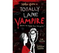 Tim Collins Notes from a Totally Lame Vampire (Copertina rigida)