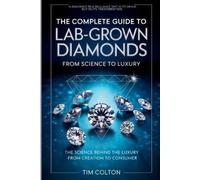 Tim Colton The Complete Guide to Lab-Grown Diamonds (Tascabile)