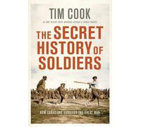 Tim Cook The Secret History of Soldiers (Tascabile)