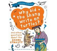 Tim Cooke A Question of History: Why did the Shang write on turtles? (Tascabile)
