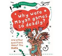 Tim Cooke A Question of History: Why were Maya games so deadly? And (Tascabile)