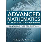 Tim Cooper Advanced Mathematics for FPGA and DSP Programmers (Tascabile)