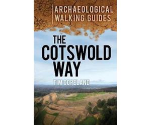 Tim Copeland The Cotswold Way: Archaeological Walking Guides (Tascabile)