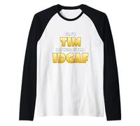 Tim Costume IDGAF Meme Personalized First Name Timmy Joke Maglia con Maniche Raglan