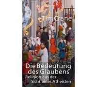 Tim Crane Eva G Die Bedeutung des Glaubens: Religion aus der Sicht e (Tascabile)