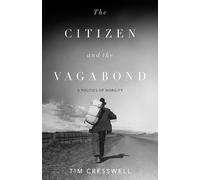 Tim Cresswell The Citizen and the Vagabond (Tascabile)