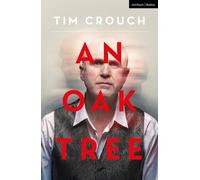Tim Crouch An Oak Tree (Tascabile) Modern Plays