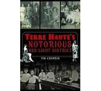 Tim Crumrin Terre Haute's Notorious Red Light District (Tascabile)