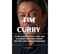 Tim Curry: A Life in Many Voices Early Life & Foundations/1985 comedy-mystery/1990 horror miniseries