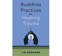 Tim Desmond Buddhist Practices for Healing Trauma (Tascabile)