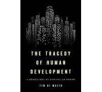 Tim Di Muzio The Tragedy of Human Development (Copertina rigida)