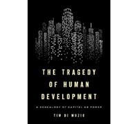 Tim Di Muzio The Tragedy of Human Development (Tascabile)