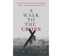 Tim Dilena A Walk to the Cross (Tascabile)